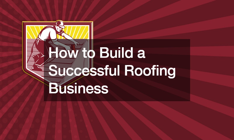 How to Build a Successful Roofing Business