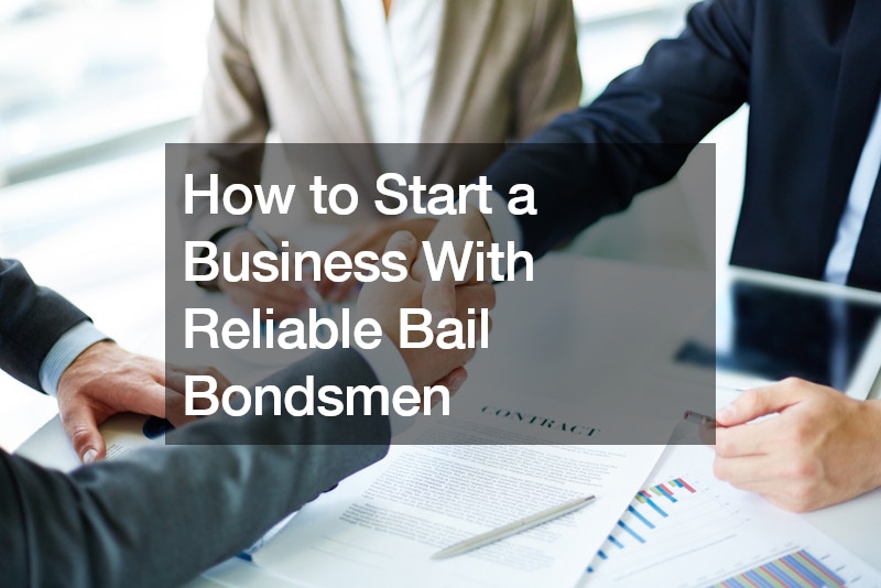How to Start a Business With Reliable Bail Bondsmen