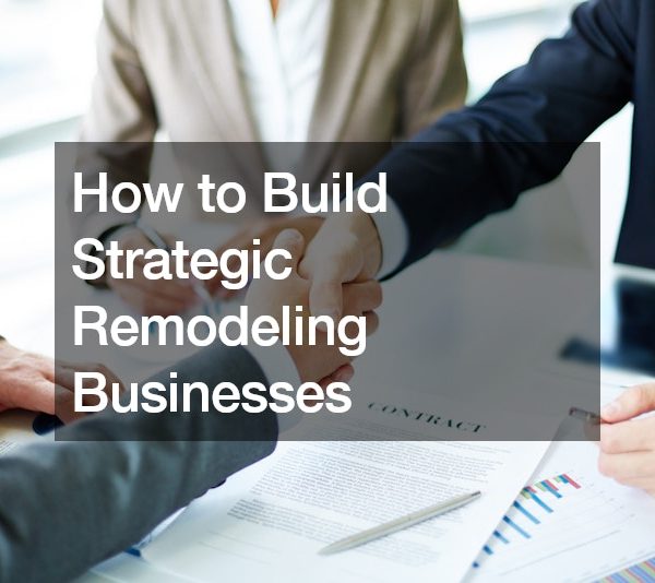 How to Build Strategic Remodeling Businesses