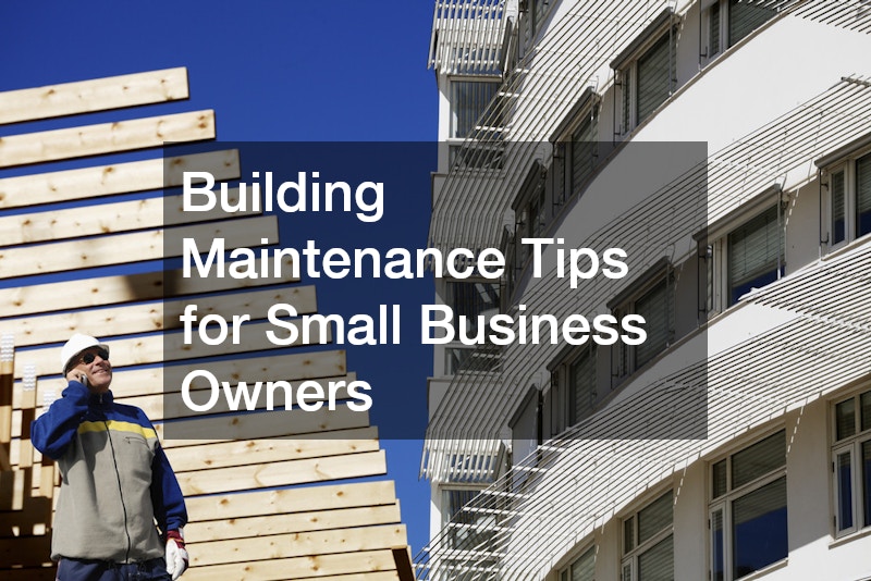 Building Maintenance Tips for Small Business Owners