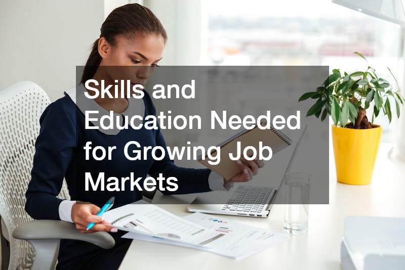 Skills and Education Needed for Growing Job Markets