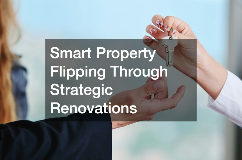 Smart Property Flipping Through Strategic Renovations